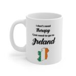 I Don't Need Therapy Ireland Mug - Image 3