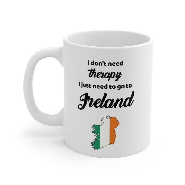 I Don't Need Therapy Ireland Mug - Image 3